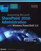  - Automating Microsoft SharePoint 2010 Administration with Windows PowerShell 2.0