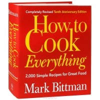 Марк Биттман - How to Cook Everything