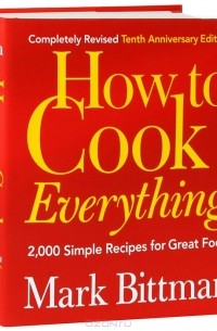 Марк Биттман - How to Cook Everything
