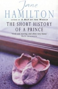 Jane Hamilton - The Short History Of A Prince