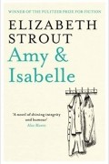 Elizabeth Strout - Amy &amp; Isabelle
