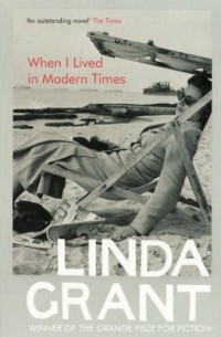 Linda Grant - When I Lived in Modern Times