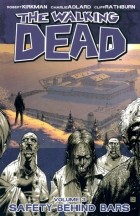 Роберт Киркман, Чарли Адлард, Клифф Ратбёрн - The Walking Dead, Vol. 3: Safety Behind Bars