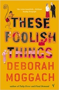 Debora Moggach - These Foolish Things