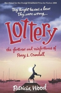 Patricia Wood - Lottery: The Fortunes and Misfortunes of Perry L. Crandall 