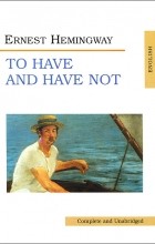 Ernest Hemingway - To Have and Have Not