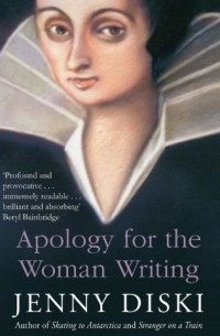 Jenny Diski - Apology For The Woman Writing 