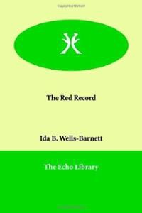Ида Б. Уэллс-Барнетт - The Red Record