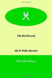 Ида Б. Уэллс-Барнетт - The Red Record