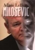 Адам ЛеБор - Milosevic: A Biography