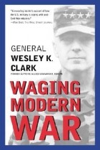 Wesley K. Clark - Waging Modern War: Bosnia, Kosovo, and the Future of Conflict