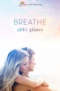 Abbi Glines - Breathe