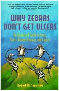 Robert M. Sapolsky - Why Zebras Don't Get Ulcers: An Updated Guide to Stress, Stress Related Diseases, and Coping
