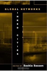 Saskia Sassen - Global Networks, Linked Cities