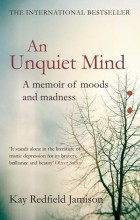 Kay Redfield Jamison - An Unquiet Mind: A memoir of moods and madness