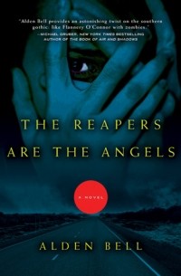 Alden Bell - The Reapers Are the Angels