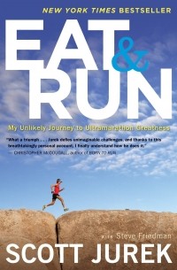 - Eat and Run: My Unlikely Journey to Ultramarathon Greatness