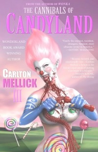 Carlton Mellick III - The Cannibals of Candyland