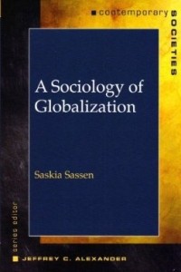 Saskia Sassen - A Sociology of Globalization (Contemporary Societies Series)