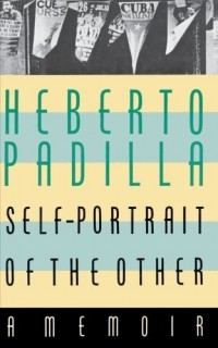 Heberto Padilla - Self-Portrait of the Other