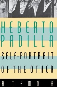 Heberto Padilla - Self-Portrait of the Other