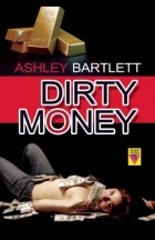 Ashley Bartlett - Dirty Money