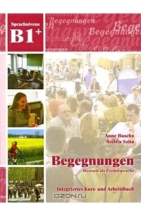  - Begegnungen B1+: Integriertes Kurs- und Arbeitsbuch (+ 2 CD)