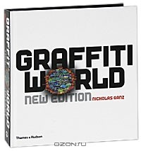 Nicholas Ganz - Graffiti World: Street Art from Five Continents