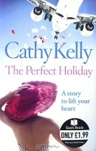 Cathy Kelly - The Perfect Holiday