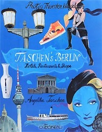 Angelika Taschen - Taschen's Berlin: Hotels, Restaurants & Shops