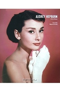 Yann-Brice Dherbier - Audrey Hepburn: A Life in Pictures