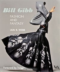 Iain R. Webb - Bill Gibb: Fashion and Fantasy