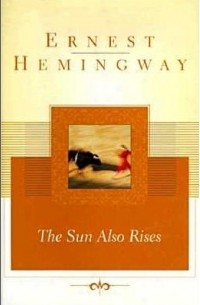 Ernest Hemingway - The Sun Also Rises