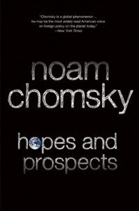Noam Chomsky - Hopes and Prospects