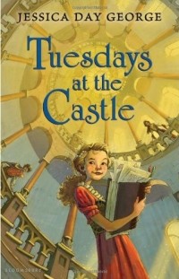 Jessica Day George - Tuesdays at the Castle