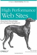 Steve Souders - High Performance Web Sites: Essential Knowledge for Front-End Engineers