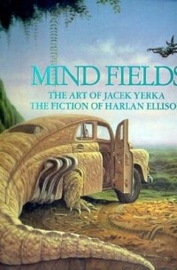 Harlan Ellison - Mind Fields: The Art of Jacek Yerka, the Fiction of Harlan Ellison