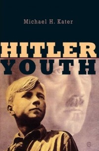 Michael H Kater - Hitler Youth