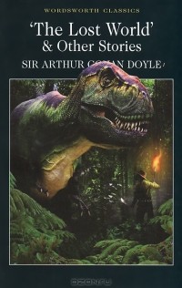 Sir Arthur Conan Doyle - The Lost World & Other Stories (сборник)