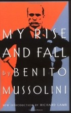 Бенито Муссолини - My Rise And Fall 