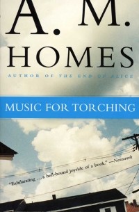 A. M. Homes - Music For Torching