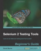 David Burns - Selenium 2 Testing Tools: Beginners Guide 