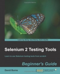 David Burns - Selenium 2 Testing Tools: Beginners Guide 