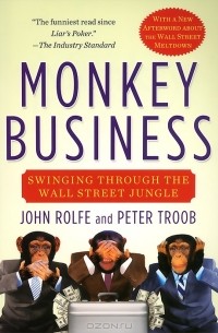 John Rolfe,  Peter Troob - Monkey Business: Swinging Through the Wall Street Jungle