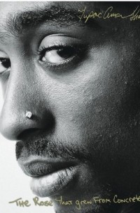 Tupac Shakur - The Rose That Grew from Concrete