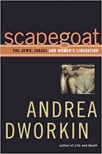 Andrea Dworkin - Scapegoat: The Jews, Israel, and Women's Liberation