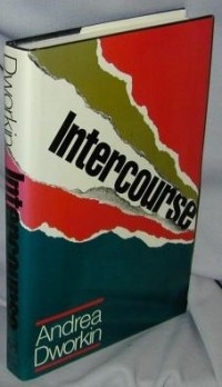Andrea Dworkin - Intercourse