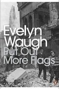 Evelyn Waugh - Put Out More Flags