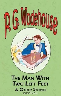 P. G. Wodehouse - The Man With Two Left Feet & Other Stories