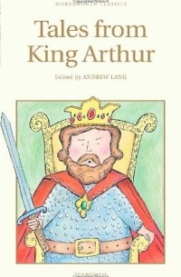 Andrew Lang - Tales from King Arthur